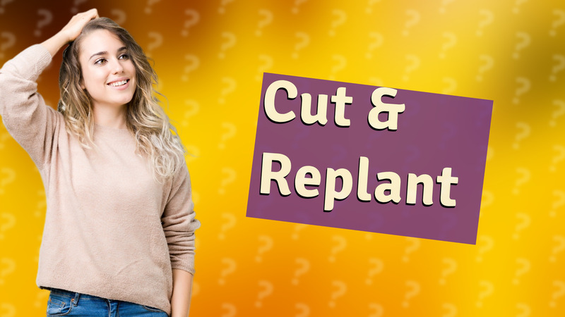 Cut & Replant