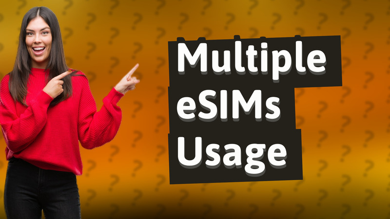 Multiple eSIMs Usage