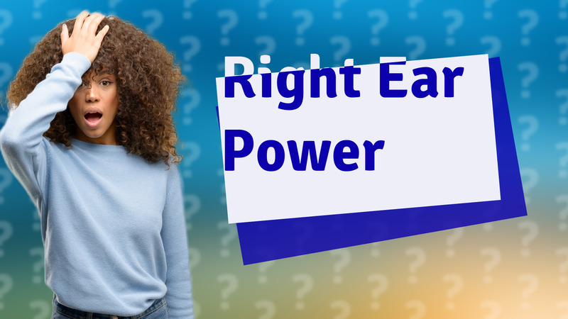 Right Ear Power