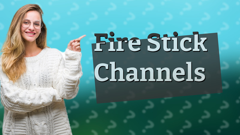 Fire Stick Channels