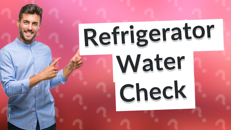Refrigerator Water Check