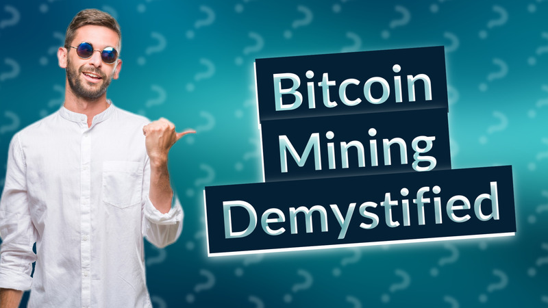 Bitcoin Mining Demystified