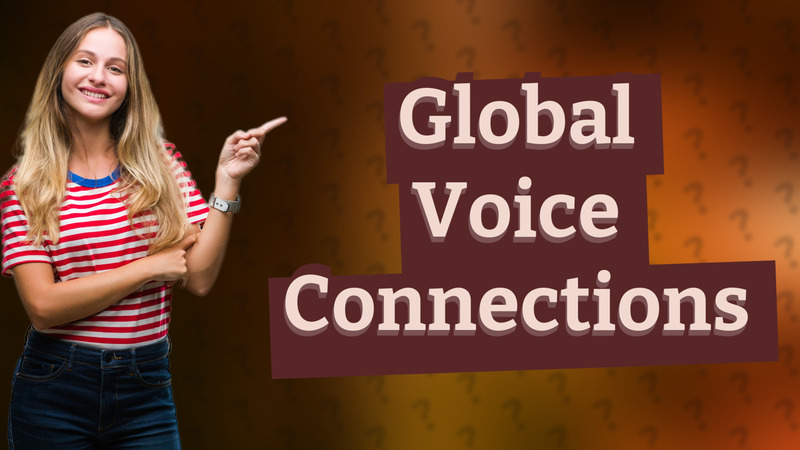 Global Voice Connections