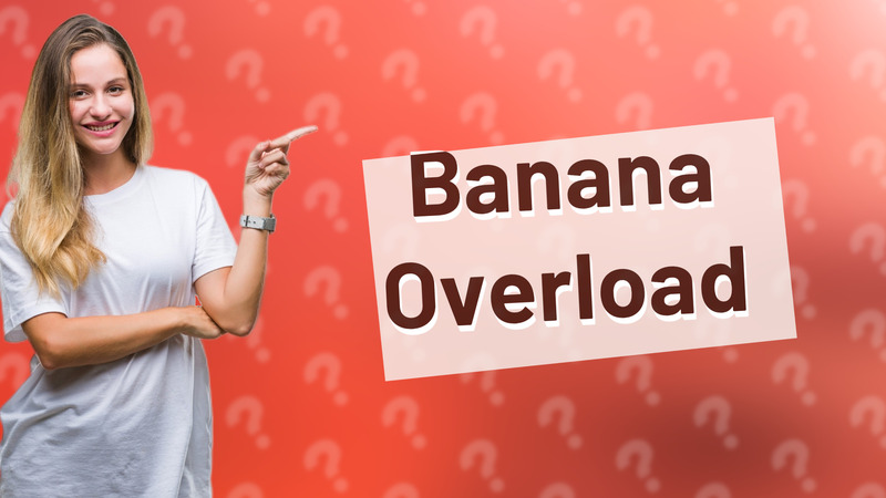 Banana Overload