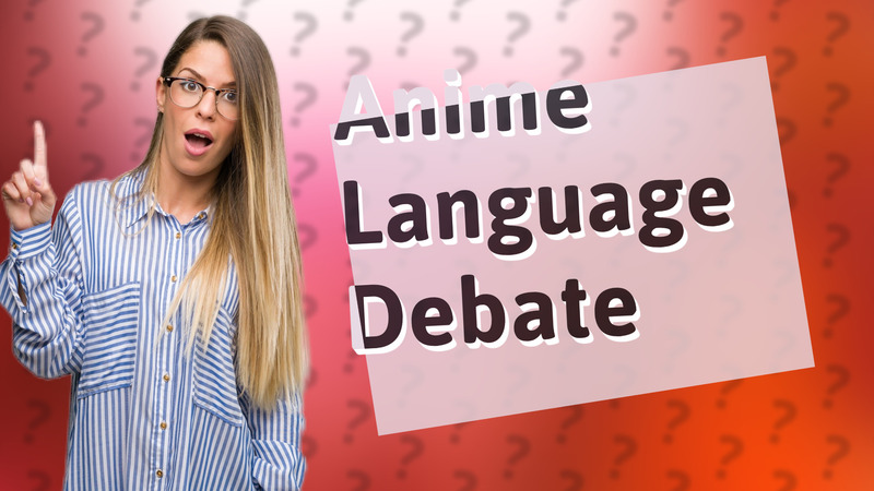 Anime Language Debate