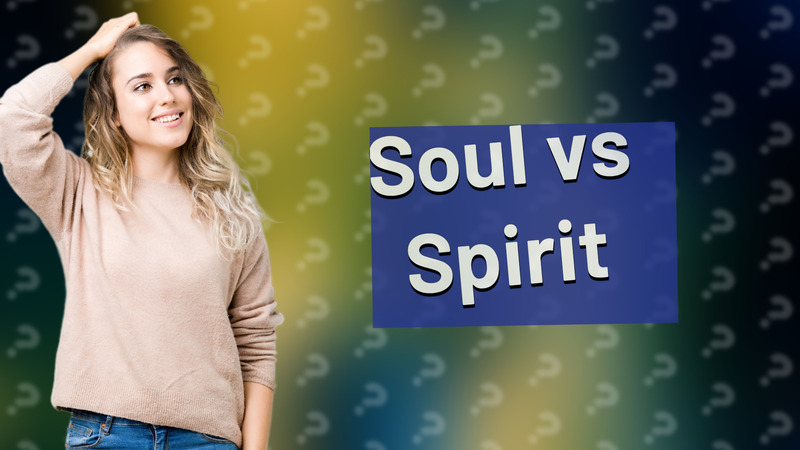 Soul vs Spirit