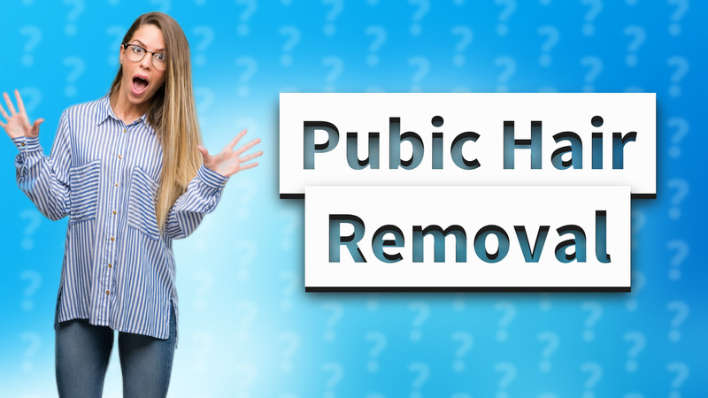 Pubic Hair Removal