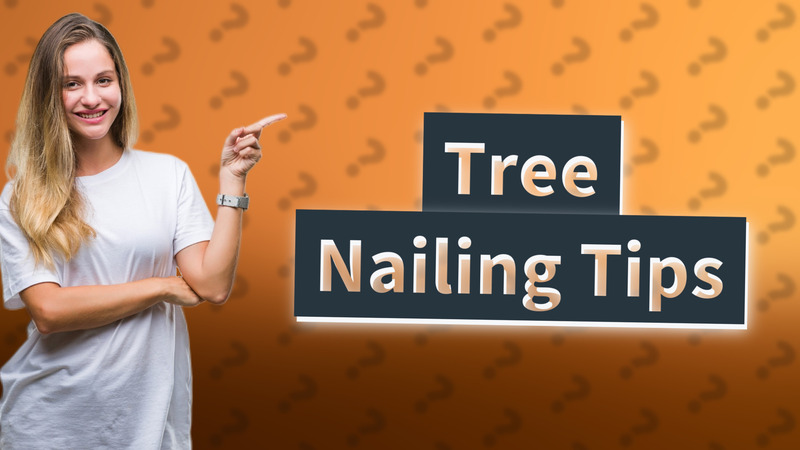 Tree Nailing Tips