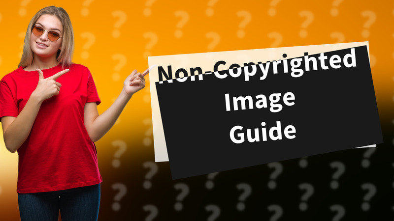 Non-Copyrighted Image Guide