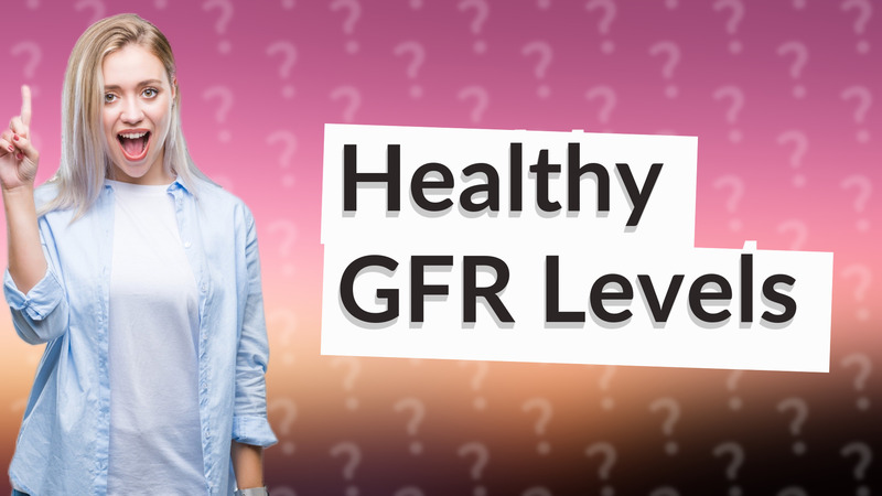 Healthy GFR Levels