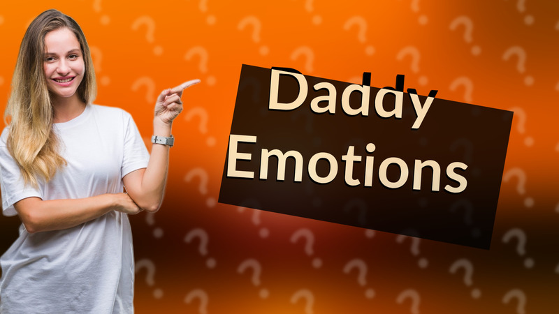Daddy Emotions