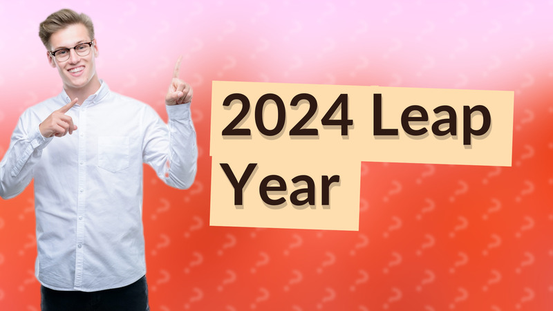 2024 Leap Year