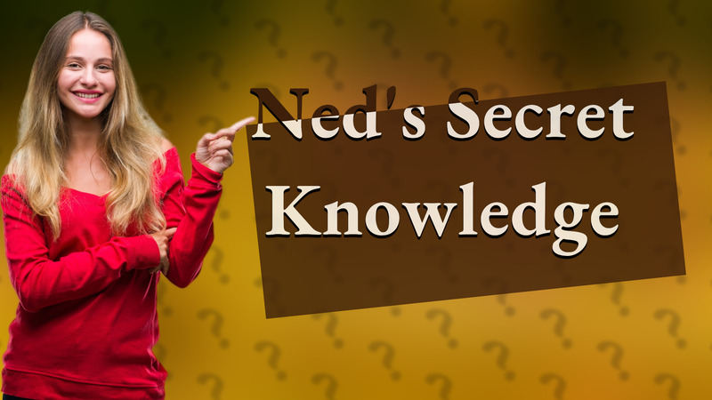 Ned's Secret Knowledge