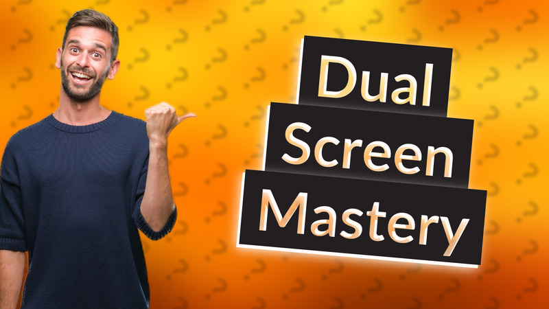 Dual Screen Mastery