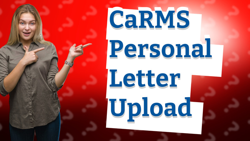 CaRMS Personal Letter Upload