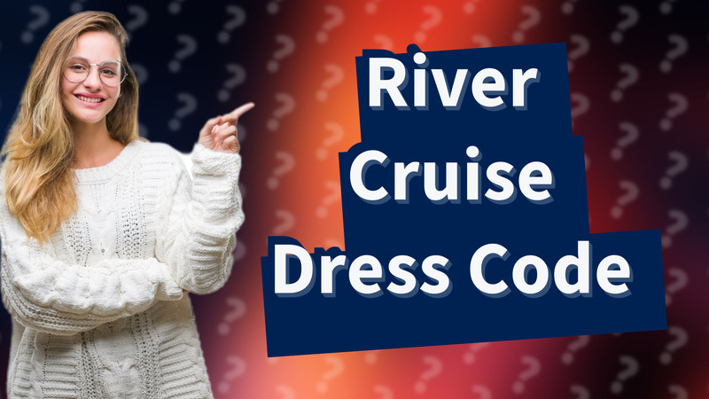 River Cruise Dress Code