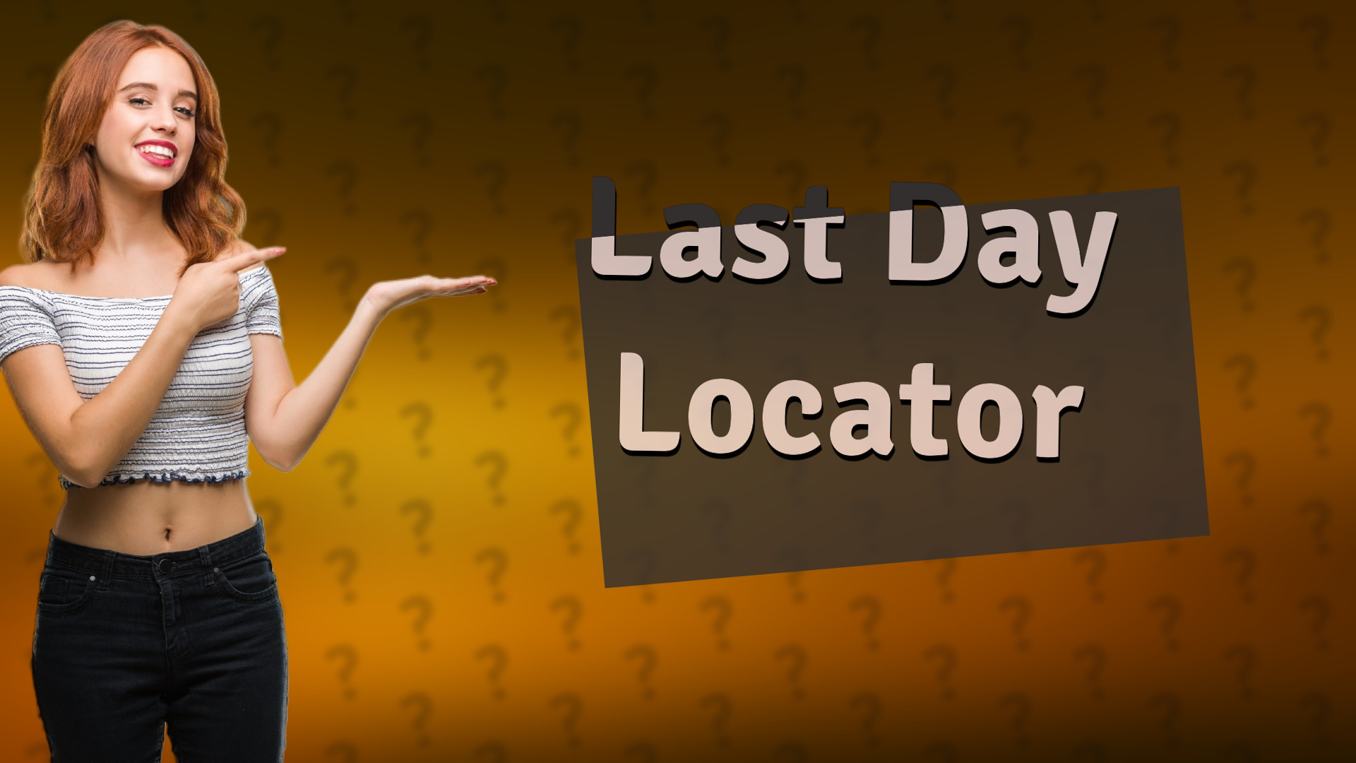 Last Day Locator