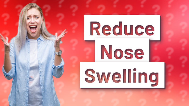 Reduce Nose Swelling