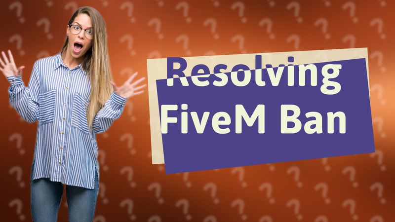 Resolving FiveM Ban