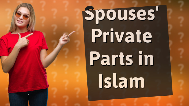 Spouses' Private Parts in Islam