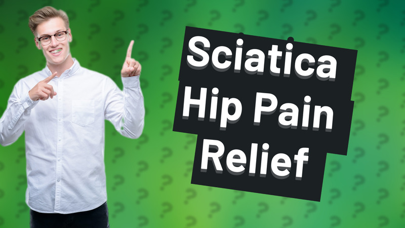 Sciatica Hip Pain Relief