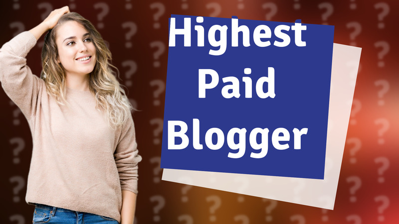 Highest Paid Blogger
