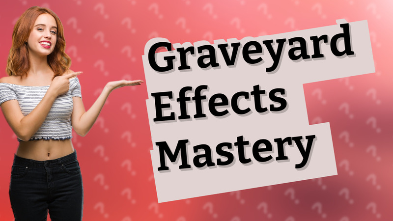 Graveyard Effects Mastery