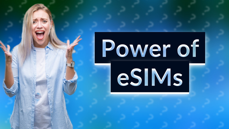 Power of eSIMs