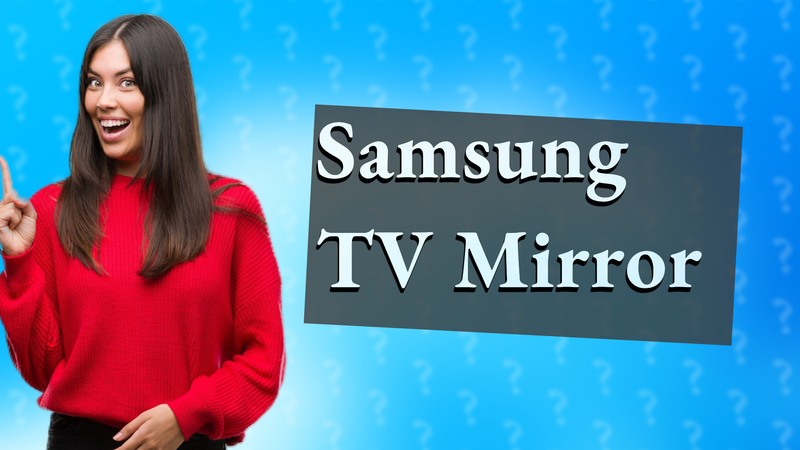 Samsung TV Mirror