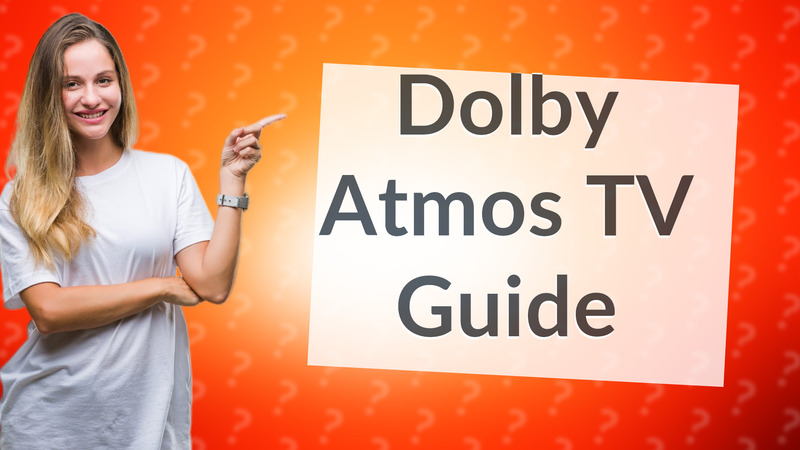 Dolby Atmos TV Guide