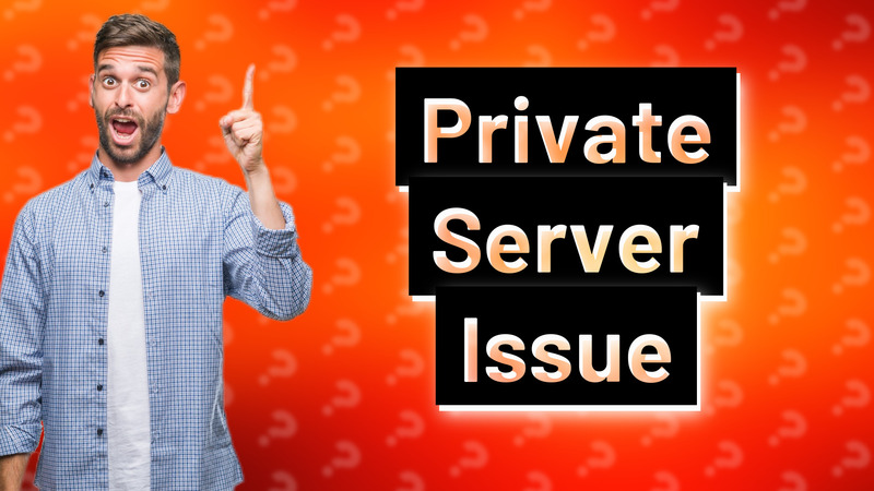 Private Server Issue
