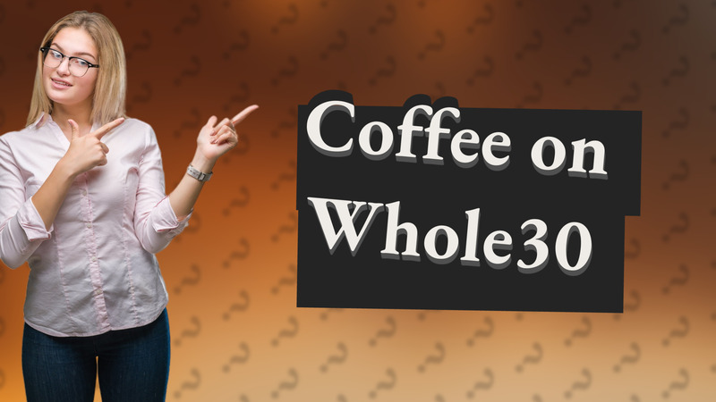 Coffee on Whole30