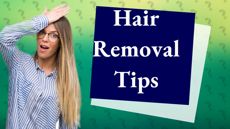 Hair Removal Tips