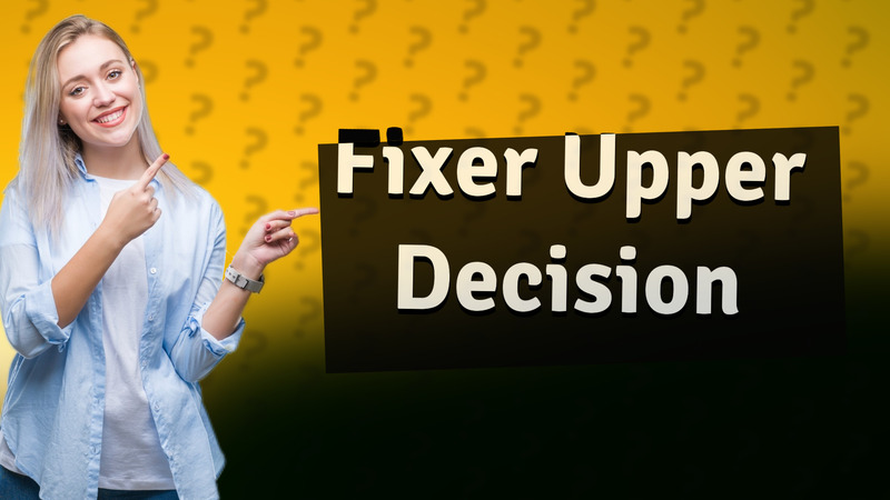 Fixer Upper Decision