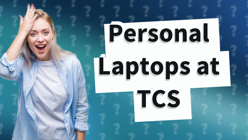 Personal Laptops at TCS
