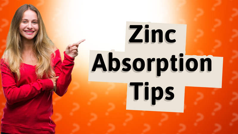 Zinc Absorption Tips