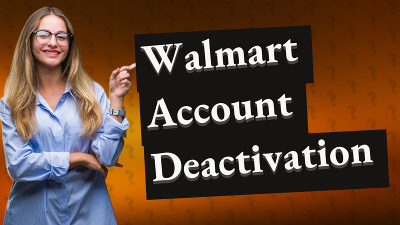 Walmart Account Deactivation