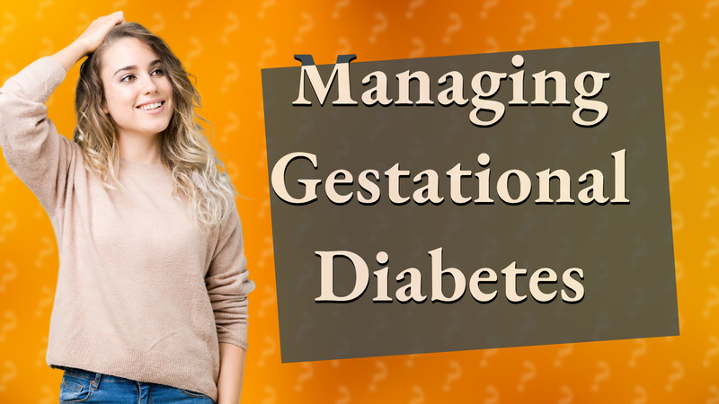 Managing Gestational Diabetes