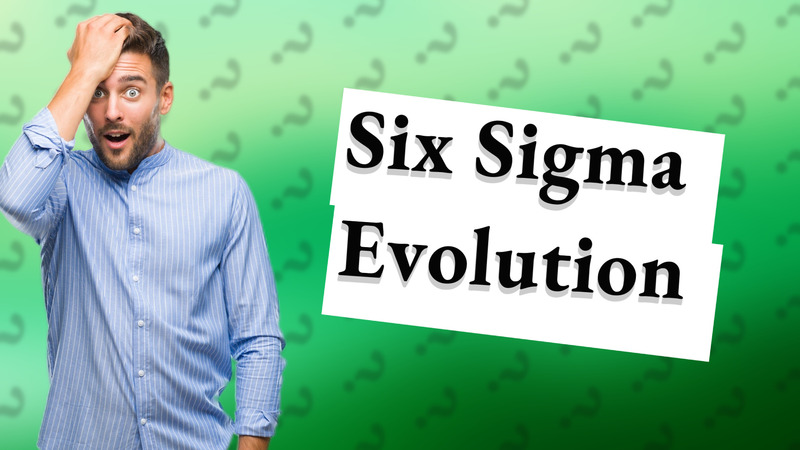 Six Sigma Evolution