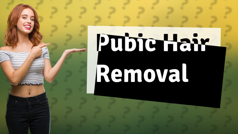 Pubic Hair Removal