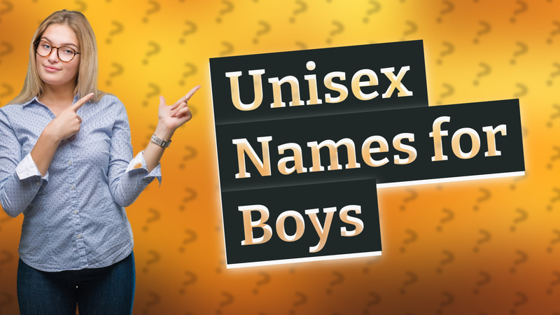 Unisex Names for Boys
