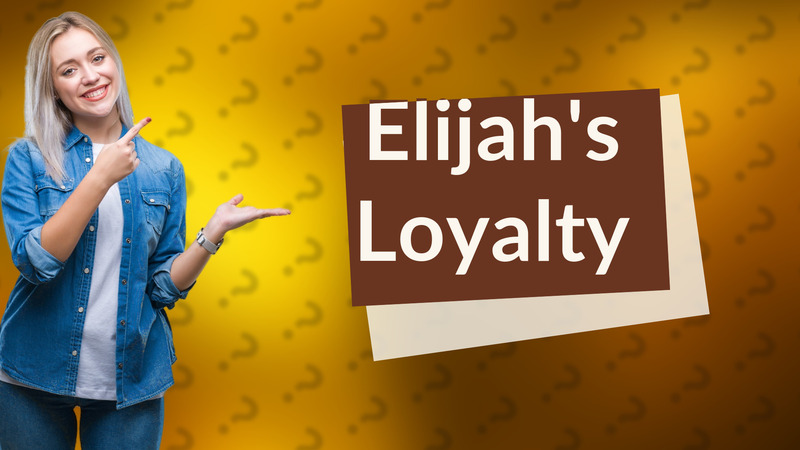 Elijah's Loyalty