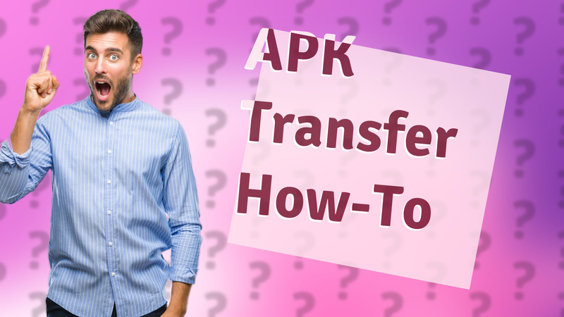 APK Transfer How-To