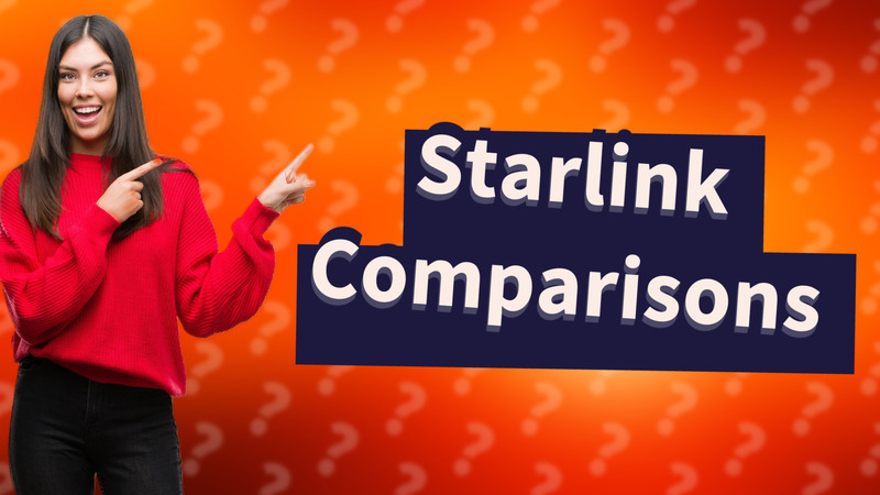 Starlink Comparisons
