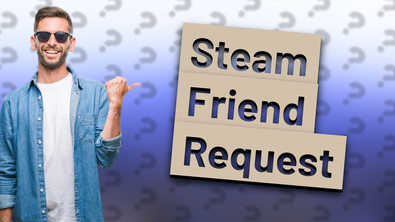 Steam Friend Request
