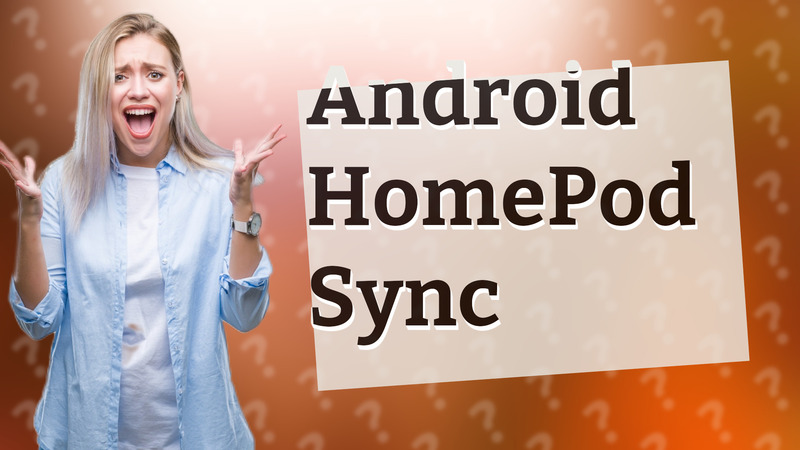 Android HomePod Sync
