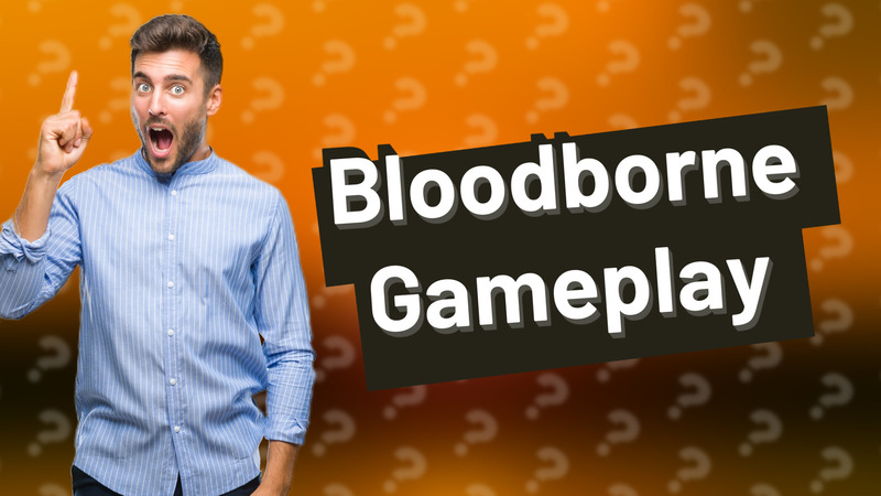 Bloodborne Gameplay