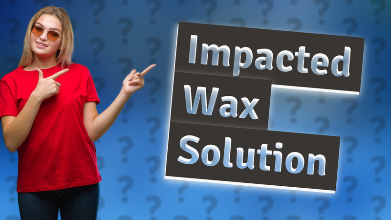 Impacted Wax Solution