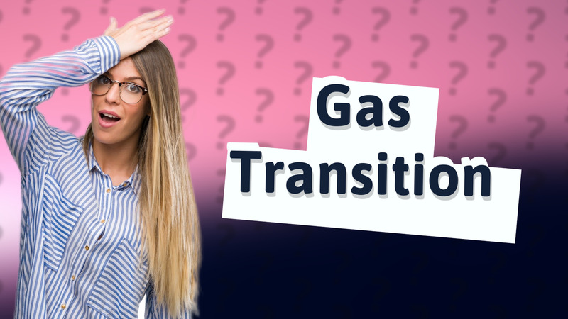 Gas Transition