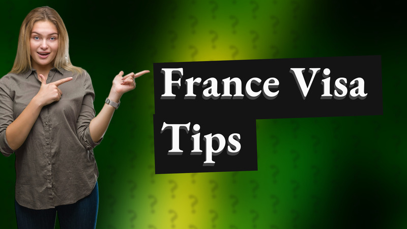 France Visa Tips